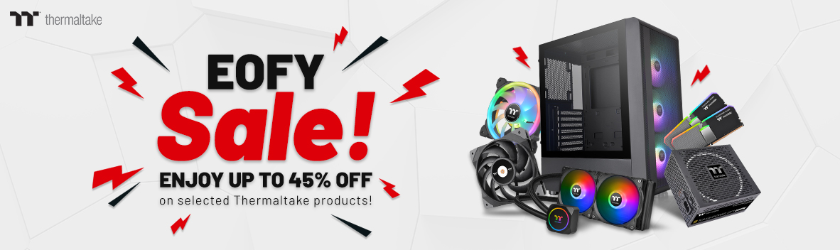  Enjoy Up to 45% OFF EOFY Sale on Selected Thermaltake Products