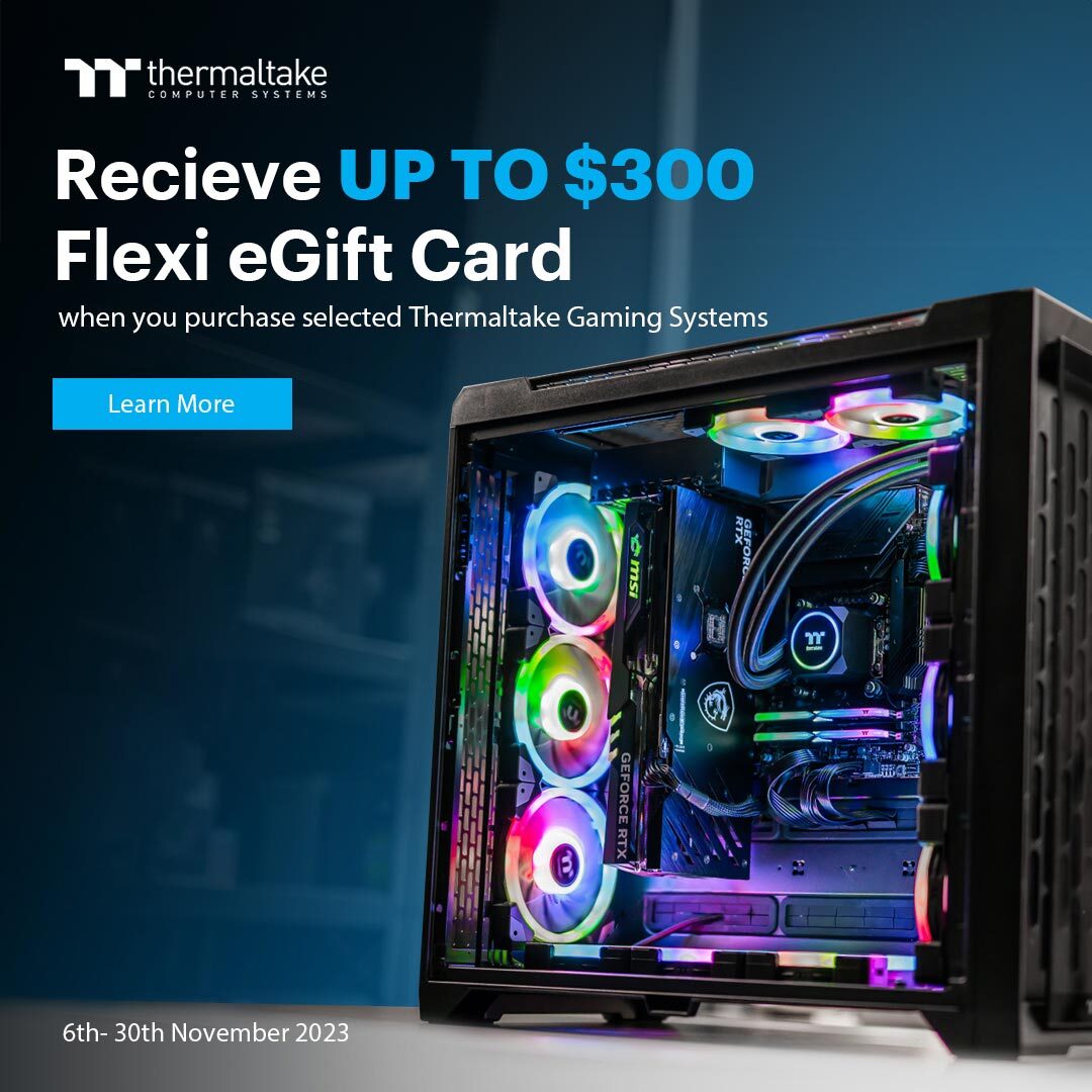 Receive Up to $300 flexi eGift card when you purchase selected Thermaltake Gaming System