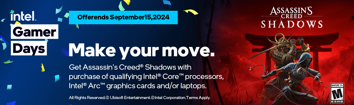  Get Assassin's Creed® Shadows with purchase of qualifying Intel® Core™ processors and/or Intel® Arc™ graphics cards