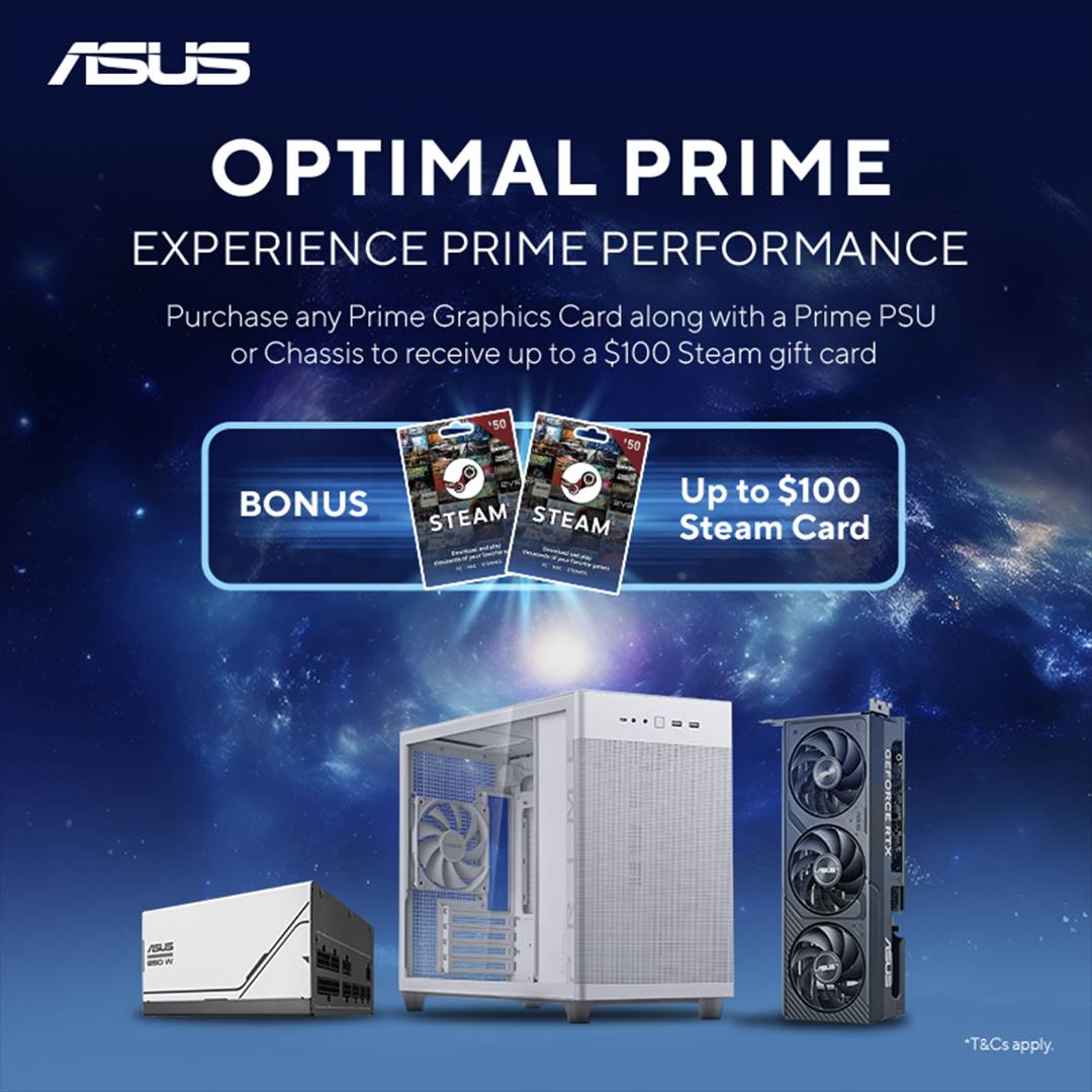 Purchase One of the Selected ASUS Graphic Cards along with an Eligible Power Supply Unit or Chassis to Receive up to AUD$100 Steam Card