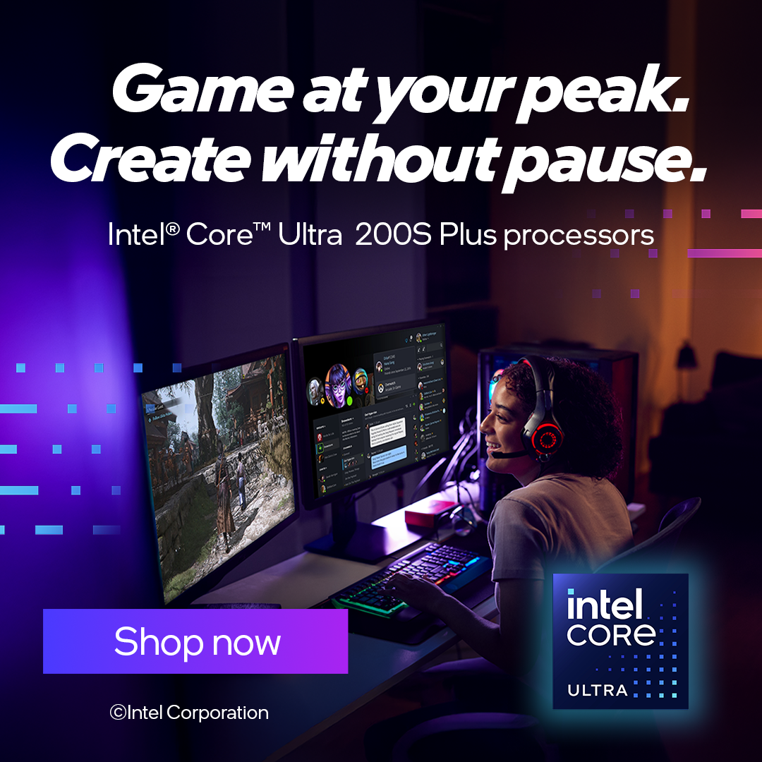 Create, Game & Stream with Intel Core Ultra Series 200S