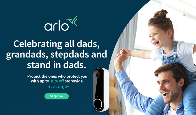 Arlo Father's Day Sale - Protect the ones who protect you with up to 30% off