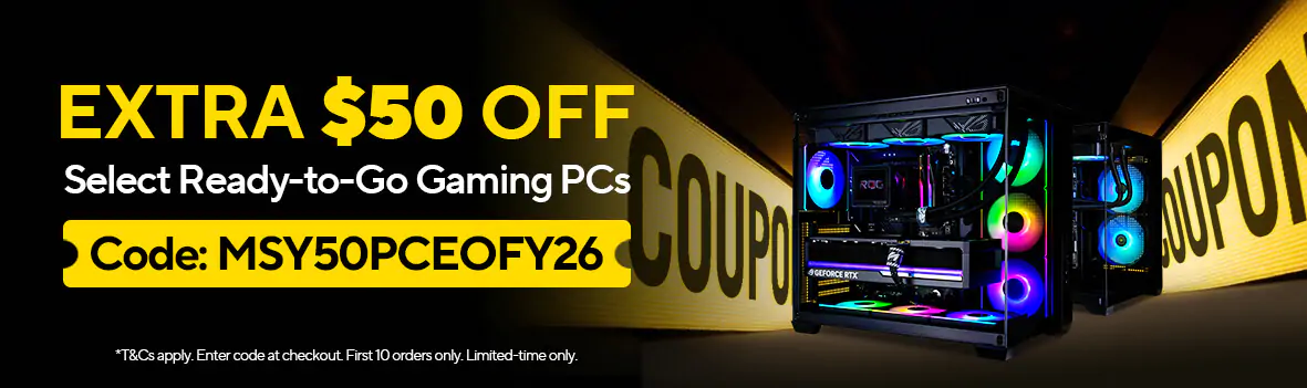 Use Code 'MSY50PCEOFY26' to Save an Extra $50 on Select Gaming PCs. First 10 Orders Only!